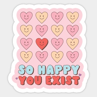 So Happy You Exist Valentines Day Sticker